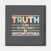 Truth Can Sometimes Be Uncomfortable, Motivational Magneet (Voorkant)