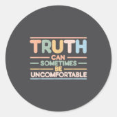 Truth Can Sometimes Be Uncomfortable, Motivational Ronde Sticker (Voorkant)