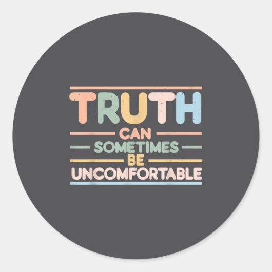 Truth Can Sometimes Be Uncomfortable, Motivational Ronde Sticker (Voorkant)