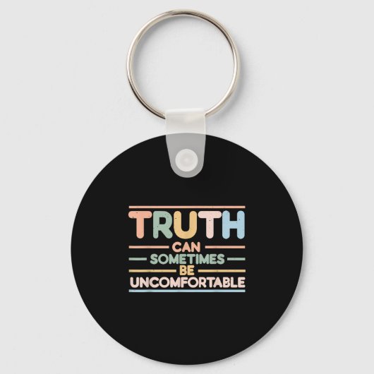 Truth Can Sometimes Be Uncomfortable, Motivational Sleutelhanger (Voorkant)