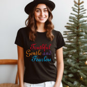 Truthful Gentle and Fearless T-Shirt