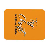 Try Christ - He'll Make It Better Orange           Magneet (Horizontaal)