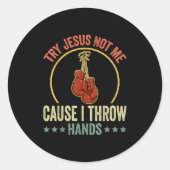 Try Jesus Not Me Cause I Throw Hands Funny Boxing Ronde Sticker (Voorkant)