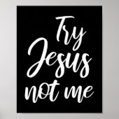 Try Jesus Not Me Christian Faith God Christianity  Poster (Voorkant)