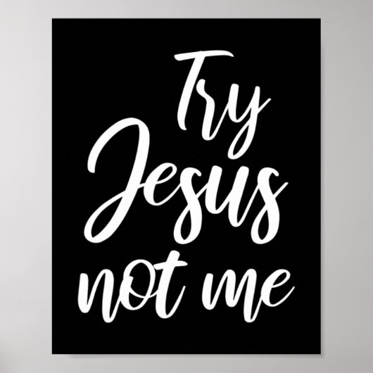 Try Jesus Not Me Christian Faith God Christianity Poster (Voorkant)