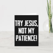 Try Jesus Not My Patience Funny Christian Gift Fai Kaart (Voorkant)
