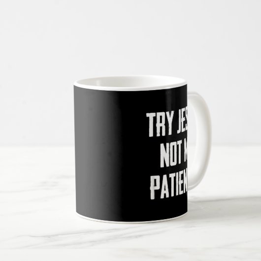 Try Jesus Not My Patience Funny Christian Gift Fai Koffiemok (Voorkant rechts)