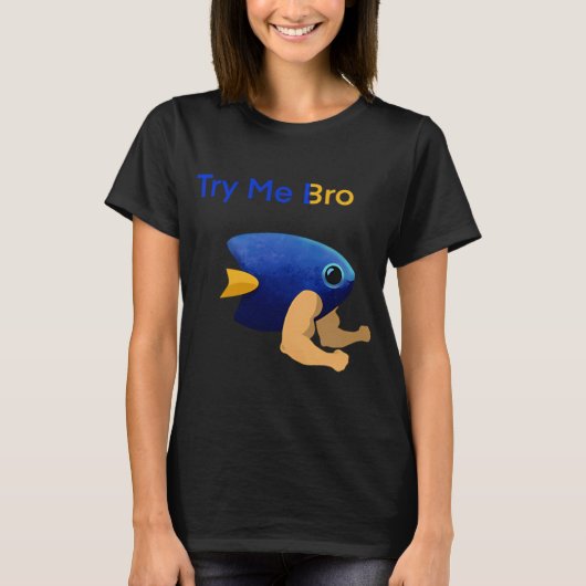 Try Me Bro - Damsel T-shirt (Voorkant)