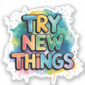 Try new things sticker (Voorkant)