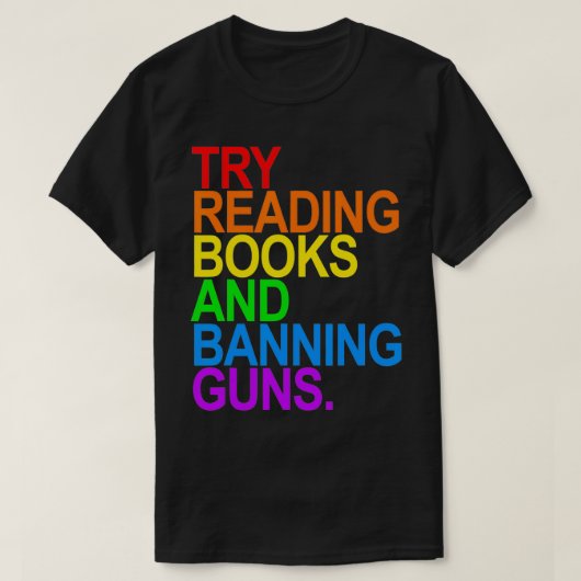 TRY READING BOOKS AND BANNING GUNS  Gay animal  T-shirt (Design voorkant)
