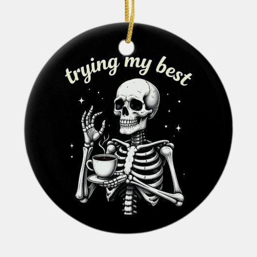Trying My Best Funny Skeleton Coffee Halloween Keramisch Ornament (Voorkant)