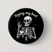 Trying My Best Funny Skeleton Coffee Halloween Ronde Button 5,7 Cm (Voorkant)