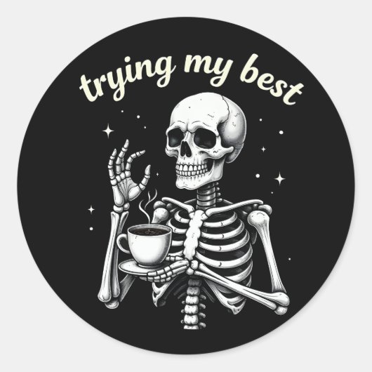 Trying My Best Funny Skeleton Coffee Halloween Ronde Sticker (Voorkant)