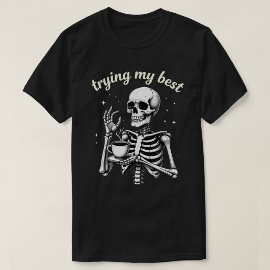 Trying My Best Funny Skeleton Coffee Halloween T-shirt (Design voorkant)