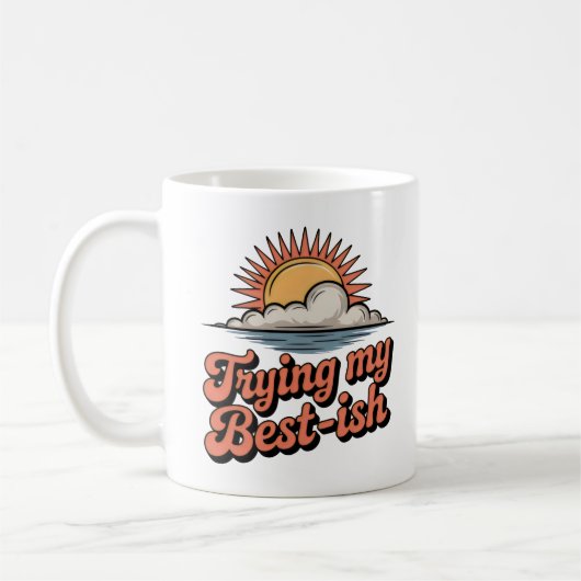 Trying My Best-ish | Self-Aware Optimism  Koffiemok (Links)