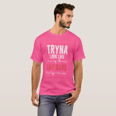 Tryna Look Like One Ofhose Rap Guys Girlfriends6 f T-shirt (Voorkant volledig)