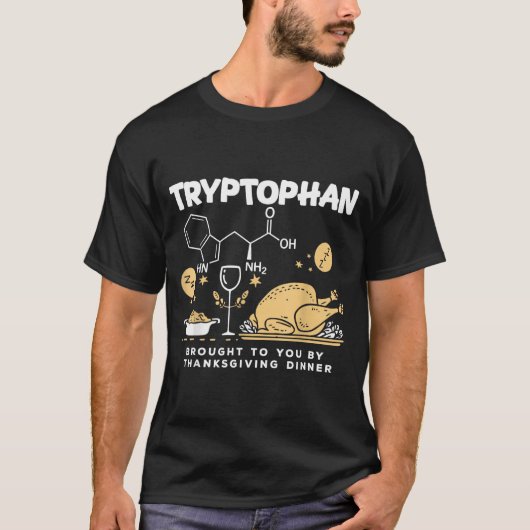 Tryptophan Brought To You By Thanksgiving Dinner  T-shirt (Voorkant)