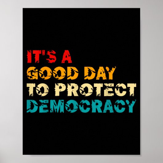 T's A Good Day To Protect Democracy Human Rights L Poster (Voorkant)