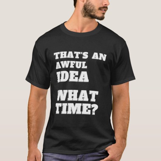 T's An Awful W Tijd Sarcastisch T-shirt (Voorkant)