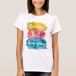 Tshirt breathe, rest, keep going 