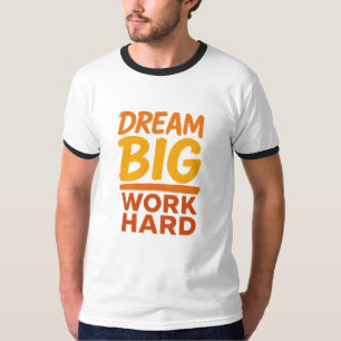 Tshirt Dream Big Work Hard Motivatie T-shirt