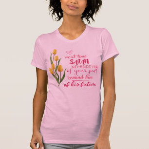 Tshirt Next Time Satan Reminds You