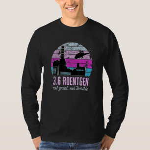 Tsjernobyl 3 6 Roentgen Niet groot Niet verschrikk T-shirt