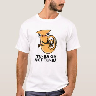 Tu-ba of niet Tu-ba Funny Shakespeare Tuba Pun T-shirt