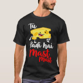 Tu Cheez Badi Hai Mast Desi Bollywood Sarcast T-shirt (Voorkant)