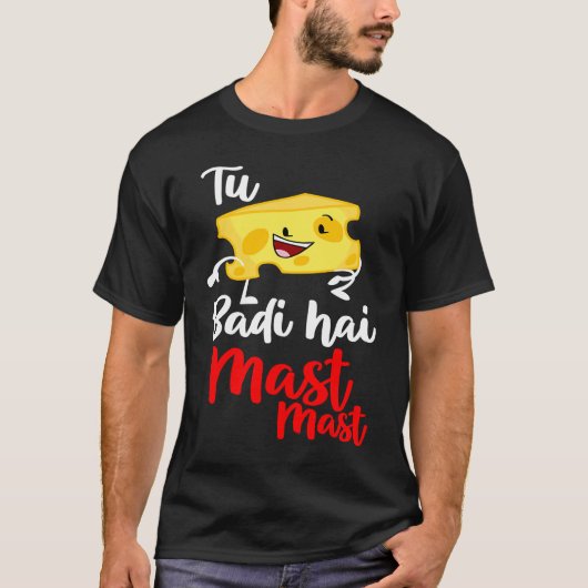 Tu Cheez Badi Hai Mast Desi Bollywood Sarcast T-shirt (Voorkant)