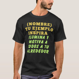 TU EJEMPLO INSPIRA REGALO PERSONALIZADO (NOMBRE) T-SHIRT