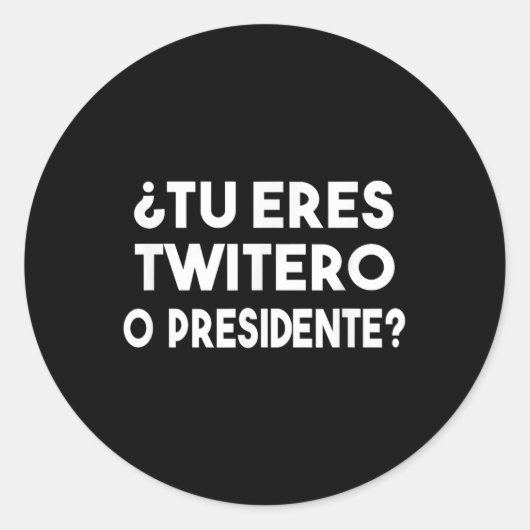 Tu Eres Twitero O Presidente Ronde Sticker (Voorkant)
