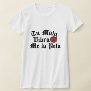 Tu Mala Vibra me la pela tshirt