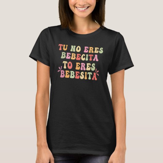 Tu No Eres Bebecita To Eres Bebesota B Bunny Retro T-shirt (Voorkant)