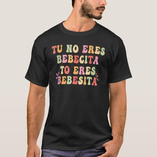 Tu No Eres Bebecita To Eres Bebesota B Bunny Retro T-shirt (Voorkant)