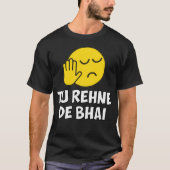 Tu Rehne de Bhai Funny Hindi Gezegde T-shirt (Voorkant)