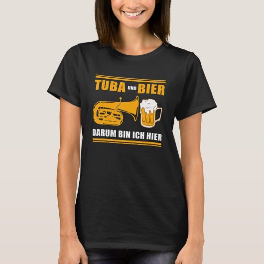 Tuba en bier daarom ben ik hier Tuba Tubists T-shirt (Voorkant)