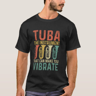 Tuba Het Instrument Dat Je Kan Laten Vibreren Muzi T-shirt