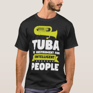 Tuba is voor intelligente mensen Tuba spelers T-shirt