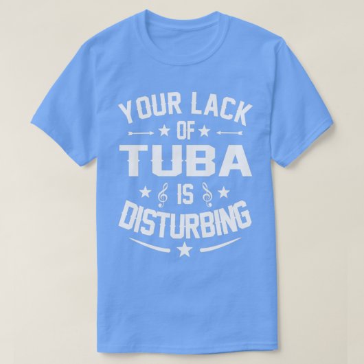 Tuba Player die Funny Quote stoort T-shirt (Design voorkant)