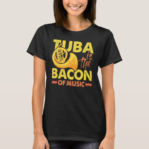 Tuba Player Musician Tuba is de bacon van muziek T-shirt