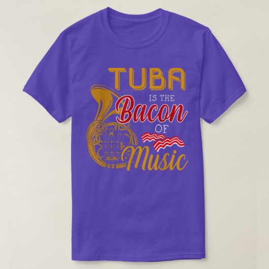 Tuba Player T-shirt Tuba is de bacon van muziek (Design voorkant)