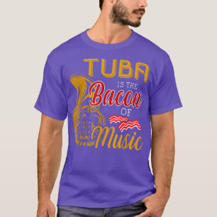 Tuba Player T-shirt Tuba is de bacon van muziek