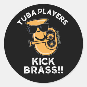 Tuba Players Kick Brass Funny Music Pun Dark BG Ronde Sticker