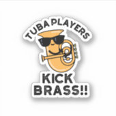 Tuba Players Kick Brass Funny Music Pun Sticker (Voorkant)