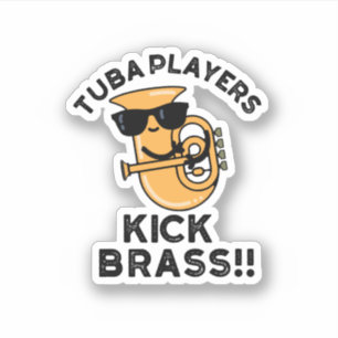 Tuba Players Kick Brass Funny Music Pun Sticker