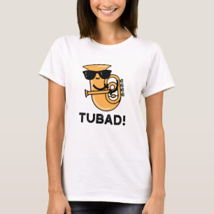Tubad Funny Music Tuba Pun T-shirt