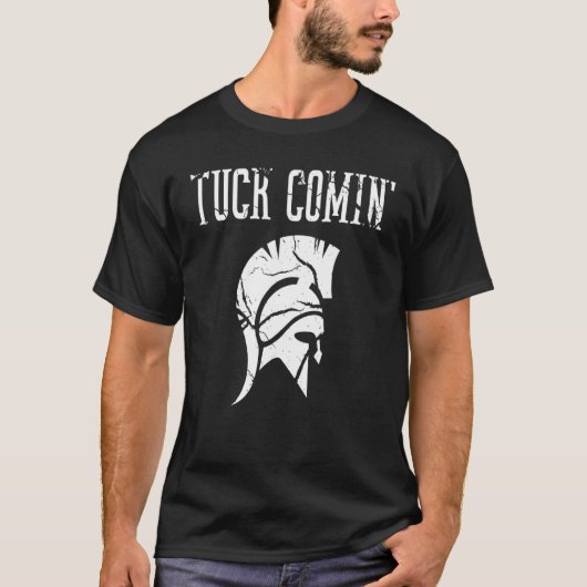 Tuck Comin T-shirt (Voorkant)