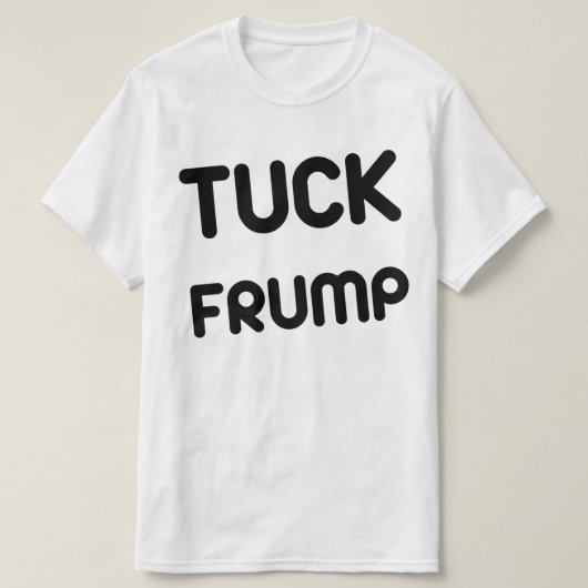 Tuck Frump Anti Trump T-shirt (Design voorkant)