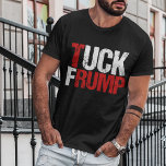 Tuck Frump Funny Anti Donald Trump T-shirt<br><div class="desc">Tuck Frump. Een grappig politiek ontwerp voor het verzet tegen een demonstratie of een demonstratie tegen Trump. We moeten hem belazeren door collusie met Rusland. Anti Trump humor gift.</div>